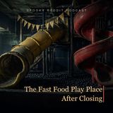 The Fast Food Play Place After Closing