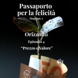 Passaporto per la felicità stagione 2- Orizzonti - ep.4 " Prezzo e Valore"