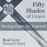 50 Shades of Grace: Having Grace for Yourself