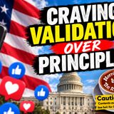 Craving validation over principles