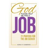 God Please Help Me Find A Job! 21 Prayers for the Job Seeker with Sonia Cameron