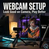 Webcam Setup - Master your on-camera presence with Max