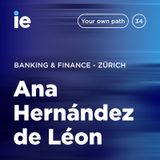 IE - Your Own Path – Zürich - Ana Hernández de Léon at Banking & Finance