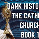 Dark History of the Catholic Church- Chapter  1