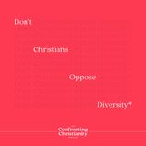 Don't Christians Oppose Diversity? with Justin Giboney