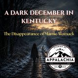 A Dark December in Kentucky: The Disappearance of Mamie Womack