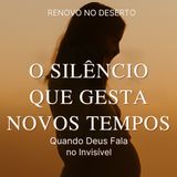 O Silêncio Que Gesta Novos Tempos — Quando Deus Fala no Invisível
