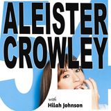 HILF 54 - Aleister Crowley with Hilah Johnson