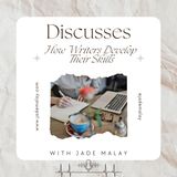Jade Malay Discusses How Writers Develop Their Skills