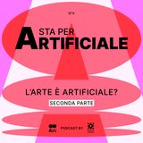 A sta per Artificiale (seconda parte)