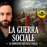 La Guerra Sociale: il conflitto che fece l'Italia