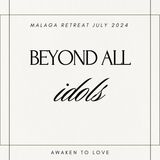 Beyond All Idols | Malaga Retreat 2024 | A Course in Miracles | ACIM