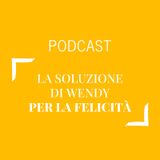 #275 - La soluzione di Wendy per la felicità | Buongiorno Felicità!