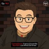 EP. 162 🎙️ Franco Escamilla ➡︎ Así Eran Los Niños Antes