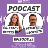 Ep.45, Airway and Sleep Health in Your Practice...Get Started, Peter Beckwith