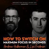 #393 How To Switch On Maximum Focus In Seconds  (Andrew Huberman and Lex Fridman)