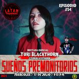 #EP54 Sueños Premonitorios con Yuri Blackthorn