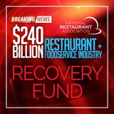 100. $240 Billion Restaurant Recovery Fund | Restaurant Recovery Special Series