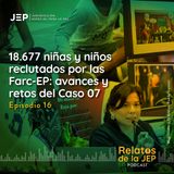 18.677 niñas y niños reclutados por las Farc-EP: avances y retos del Caso 07