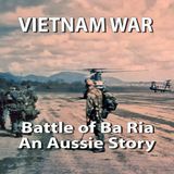 Vietnam War: Battle Bonds; 2 Platoon, A Coy, 3 RAR Shared Experience; First Combat Ba Ria TET 1968