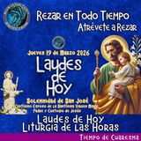 LAUDES DE HOY JUEVES 19 DE MARZO 2026. SOLEMNIDAD DE SAN JOSÉ. CAMINO NEOCATECUMENAL. LITURGIA DE LAS HORAS.