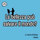 La bellezza può salvare il mondo?