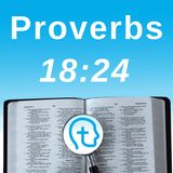 Proverbs 18:24 | True Friends, Strong Foundation