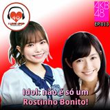 Idol, Não é só um Rostinho Bonito - EP.013