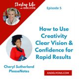 How to Use Creativity, Clear Vision and Confidence for Rapid Results