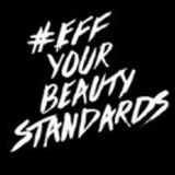 Eff Your Beauty Standards Part1