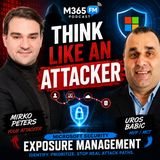 Think Like an Attacker: Microsoft Security Exposure Management with Uros Babic [MVP-MCT]