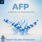 Fuori Scala #29 🧬 AFP- Le Molecole che Ingannano il Gelo
