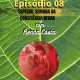 Ep 08 - Renna Costa em Baldía / Especial Semana da Consciência Negra