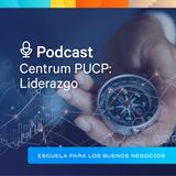 Centrum PUCP: Liderazgo - "Productividad, Neurociencia y Felicidad (#1)"