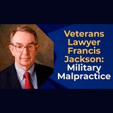 Veterans Lawyer Francis Jackson: Military Malpractice