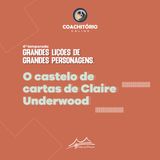 O Castelo de Cartas de Claire Underwood