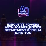 Executive Powers with Former Justice Department Official John Yoo