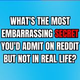 What's The Most Embarrassing Secret You'd Admit On Reddit But Not In Real Life? | Ask Reddit