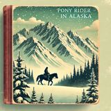 21 - Pony Rider Boys in Alaska by Frank Gee Patchin
