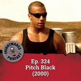 Ep. 324 - Pitch Black (2000)