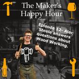 Episode 12- Alec Steele talks about Wood Working.