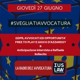 GDPR, AVVOCATI ED OPPORTUNITA’ – FREE TO PLAY E GIOCO D’AZZARDO? – & Anticipazione intervista a Raffaele Sollecito – #SvegliatiAvvocatura