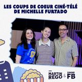 #9 - Les coups de coeur ciné-télé de Michelle Furtado (avec Martin Rego et Simone Fortin-Bélanger)