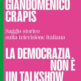 Giandomenico Crapis "La democrazia non è un talkshow"