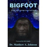 BIGFOOT! with expert & author Matthew Johnson, Ph.D.
