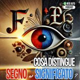 Ep #6 - Cosa distingue un segno dal suo significato?