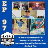 HQH Ep.97: Wander Superfractor & Lawrence Shield RPA Interview with owners