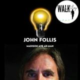 From Fired to Famous: An Advertising Maverick's Journey | John Follis