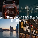 Let's Wine About DMV Sports- Season 2- Episode 1: The Return