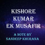 Kishore Kumar Ek Musafir - A Note